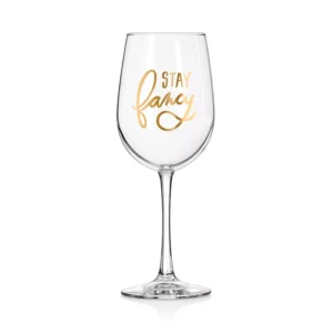 Stay Fancy Wine Glass